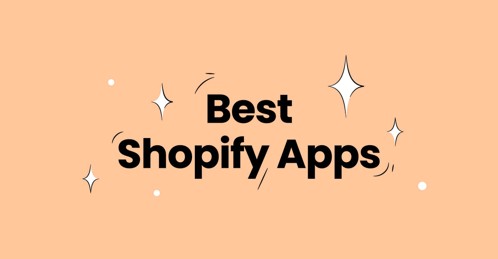 The Best Shopify Apps — The Top 17 You Shouldn’t Miss